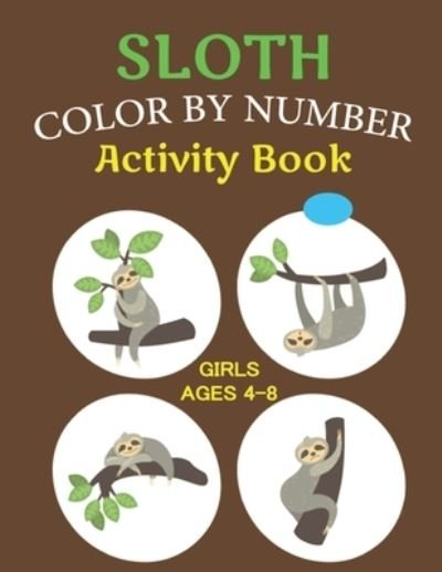 Cover for Mahleen Press · Sloth Color by Number Activity Book Girls Ages 4-8 (Paperback Bog) (2020)