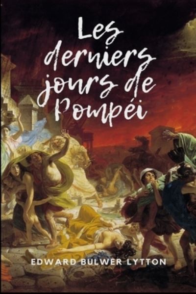 Cover for Edward Bulwer Lytton Lytton · Les derniers jours de Pompei (Paperback Book) (2020)