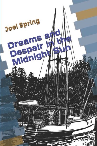 Dreams and Despair in the Midnight Sun - Joel Spring - Książki - Independently Published - 9798601831949 - 23 stycznia 2020