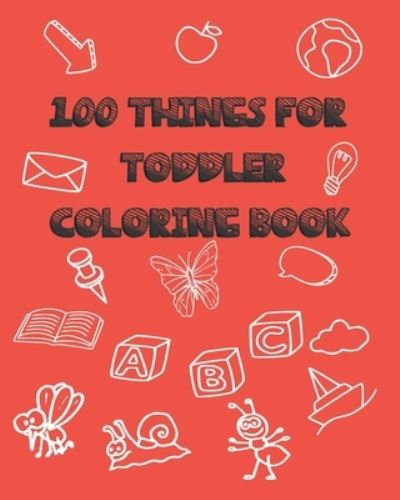 Cover for Coloring Books · 100 Things For Toddler Coloring Book (Paperback Book) (2020)