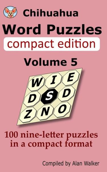 Chihuahua Word Puzzles Compact Edition Volume 5: 100 nine-letter puzzles in a compact format - Alan Walker - Livros - Independently Published - 9798608944949 - 4 de fevereiro de 2020