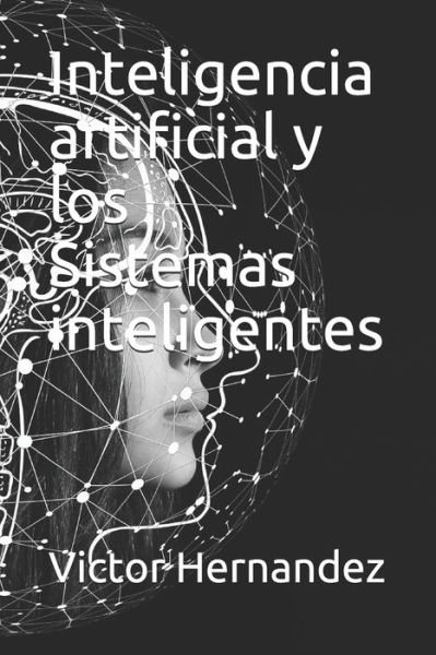 Cover for Victor Hernandez · Inteligencia artificial y los Sistemas inteligentes (Paperback Book) (2020)