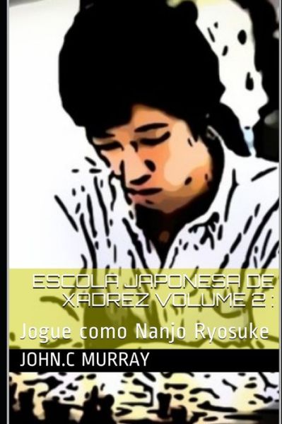 Cover for John C Murray · Escola Japonesa de Xadrez volume 2 (Paperback Book) (2020)