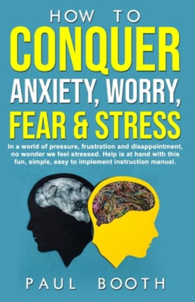 Cover for Paul Booth · How to Conquer Anxiety, Worry, Fear and Stress - Mastery (Paperback Book) (2020)