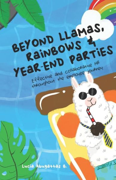 Cover for Lucia Abugattas B · Beyond Llamas, Rainbows &amp; Year-End Parties (Paperback Bog) (2020)