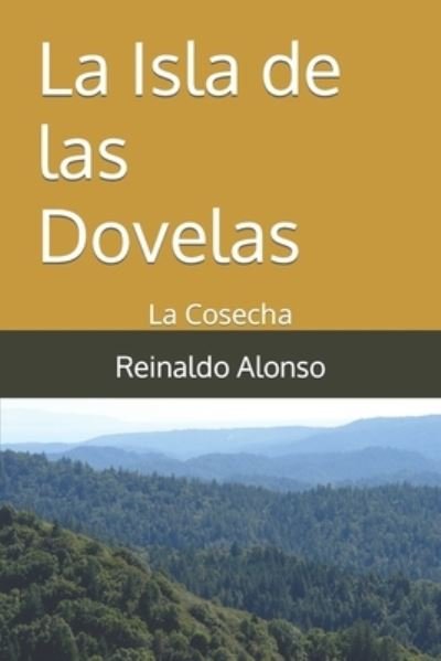 Cover for Reinaldo Alonso · La Isla de las Dovelas: La Cosecha - Cronicas de Kodiak (Pocketbok) (2020)