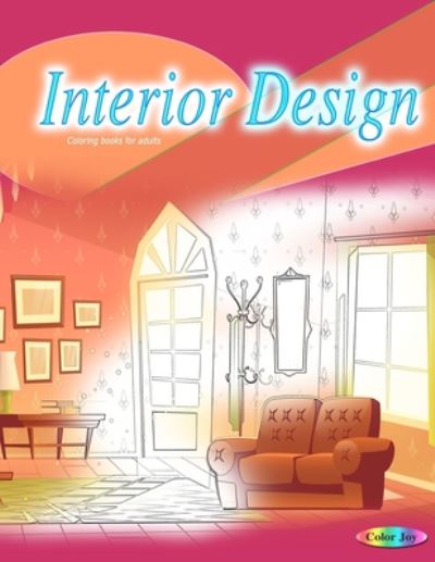 Interior design coloring books for adults - Color Joy - Books - Independently Published - 9798654426949 - June 16, 2020