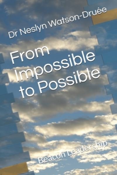 Cover for Cbe Neslyn Watson-Druée · From Impossible to Possible (Paperback Bog) (2020)