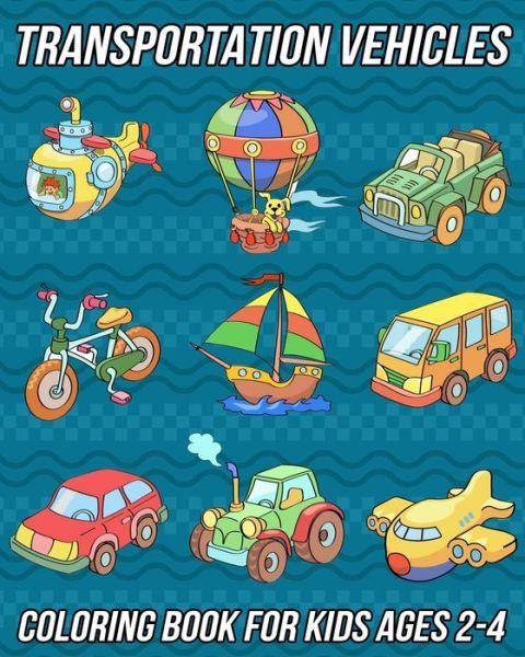 Cover for Fun Designs Mezzo Fun Designs · Transportation Vehicles: Coloring Book for Kids Ages 2-4 | Cars Coloring Book for Toddlers, Preschooler, Boys, and Girls With Cute Designs of Trucks, Bikes, Spaceship, Boats, Helicopters, Airplanes and Much More! (Paperback Book) (2020)