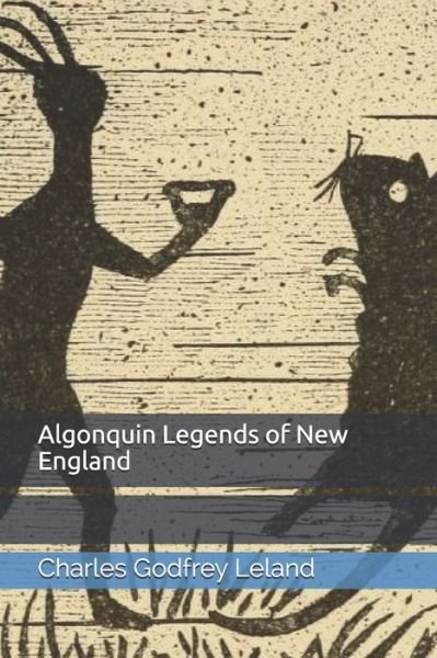 Cover for Charles Godfrey Leland · Algonquin Legends of New England (Paperback Book) (2020)