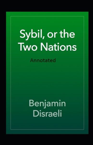 Cover for Benjamin Disraeli · Sybil or The Two Nations Annotated (Paperback Book) (2020)