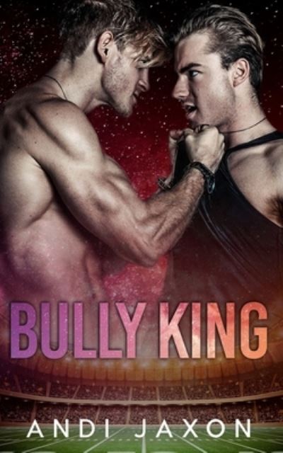 Cover for Andi Jaxon · Bully King (Paperback Book) (2020)