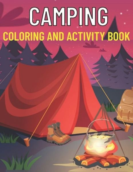 Camping coloring and activity book: Amazing Kids Activity Books, Activity Books for Kids - Over 120 Fun Activities Workbook, Page Large 8.5 x 11" - Emily Rita - Kirjat - Independently Published - 9798713574949 - torstai 25. helmikuuta 2021