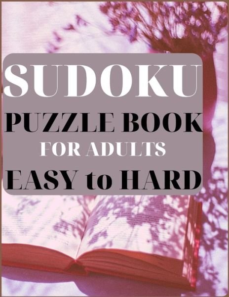 Cover for Ak Graphic Designs · SUDOKU PUZZLE BOOK FOR ADULTS EASY to HARD (Paperback Bog) (2021)