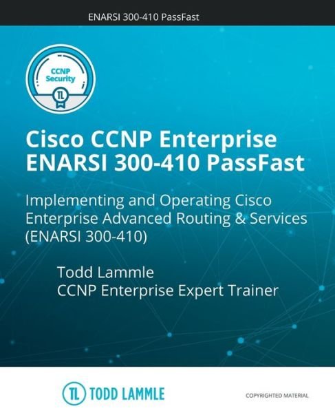 Cover for Todd Lammle · Cisco CCNP Enterprise ENARSI 300-410 PassFast: Implementing Cisco Enterprise Advanced Routing and Services (300-410 ENARSI) - Todd Lammle Authorized Study Guides (Paperback Book) (2021)