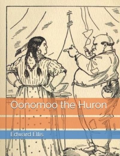 Cover for Edward Sylvester Ellis · Oonomoo the Huron (Pocketbok) (2021)