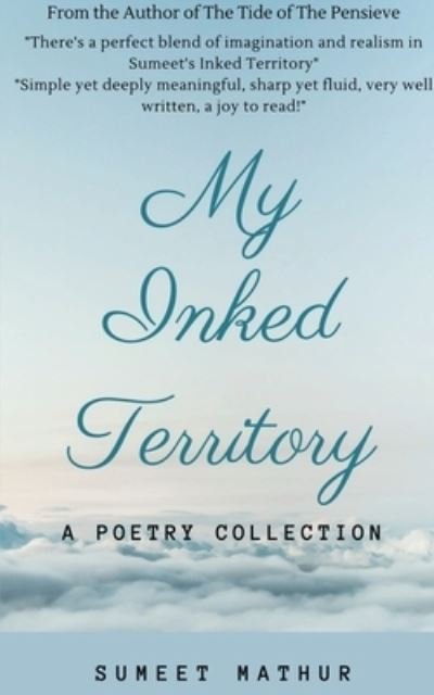 My Inked Territory: A Poetry Collection - Sumeet Mathur - Books - Notion Press Media Pvt Ltd - 9798886061949 - February 16, 2022