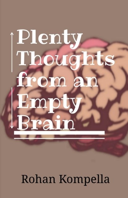 Plenty Thoughts from an Empty Brain - Rohan Kompella - Books - Notion Press - 9798887176949 - June 8, 2022