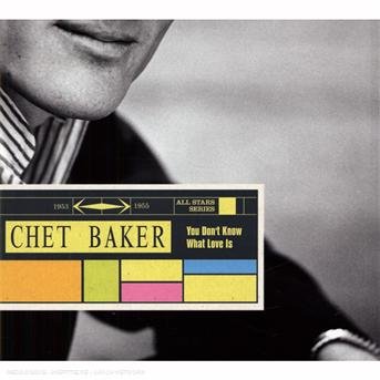 You Don'T Know What Love Is - Chet Baker - Musik - SAGA CLASSICS - 0600753100950 - 6. januar 2020