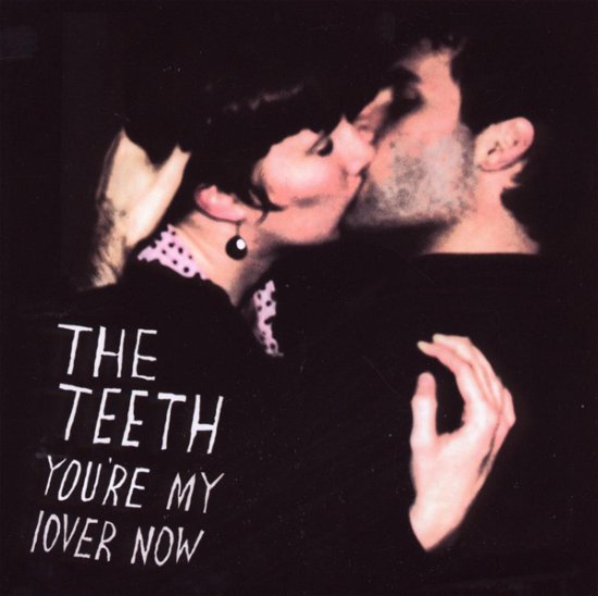 Cover for Teeth · You're My Lover Now (CD) (2007)
