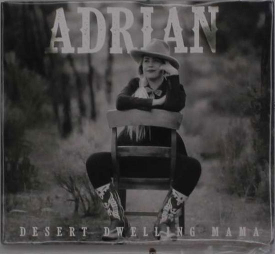 Cover for Adrian · Desert Dwelling Mama (CD) (2019)