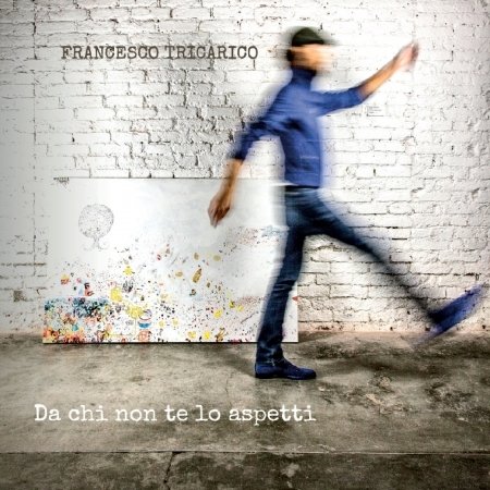 Cover for Francesco Tricarico · Da Chi Non Te Lo Aspetti (CD) (2016)