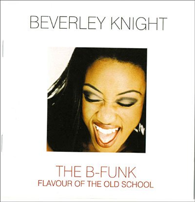 Beverley Knight · The B-Funk Flavour Of The Old School (CD) (2006)