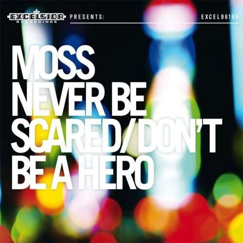 Never Be Scared / DonT Be A Hero - Moss - Musik - EXC. - 8714374961950 - 24. september 2009