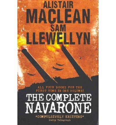 Cover for Alistair Maclean · The Complete Navarone: the Guns of Navarone / Force Ten from Navarone / Storm Force from Navarone / Thunderbolt from Navarone (Paperback Bog) [50th Anniversary edition] (2011)