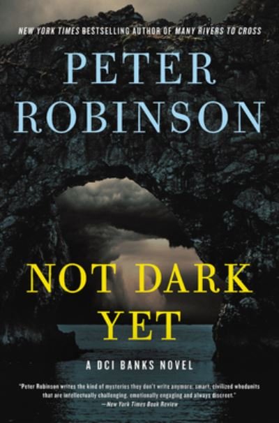 Cover for Peter Robinson · Not Dark Yet: A Novel - Inspector Banks Novels (Inbunden Bok) (2021)