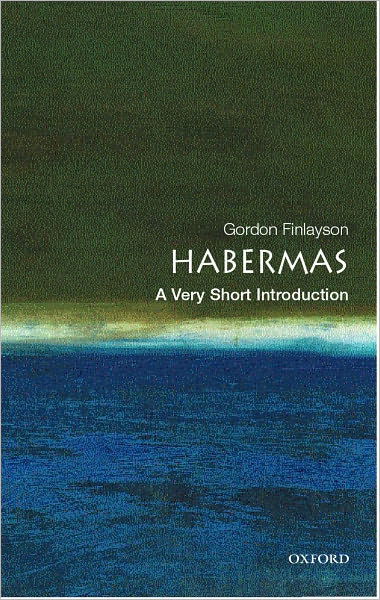 Cover for Finlayson, James Gordon (Lecturer in Philosophy at the University of Sussex) · Habermas: A Very Short Introduction - Very Short Introductions (Paperback Book) (2005)