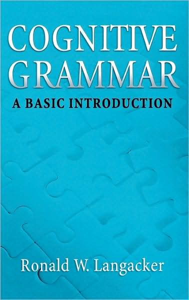 Cover for Langacker, Ronald (Professor of Linguistics, Professor of Linguistics, University of California, San Diego (Emeritus)) · Cognitive Grammar: A Basic Introduction (Hardcover Book) (2008)