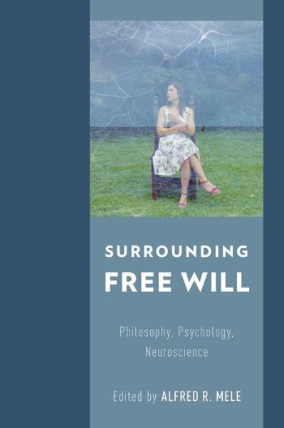 Cover for Alfred R. Mele · Surrounding Free Will: Philosophy, Psychology, Neuroscience (Hardcover Book) (2014)