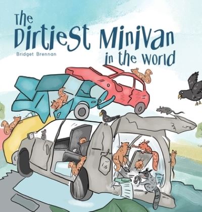 Cover for Bridget Brennan · The Dirtiest Minivan in the World (Hardcover Book) (2021)