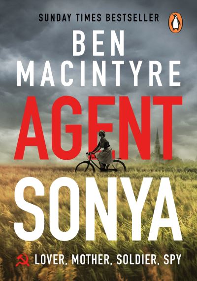 Cover for Ben Macintyre · Agent Sonya: From the bestselling author of The Spy and The Traitor (Paperback Book) (2021)