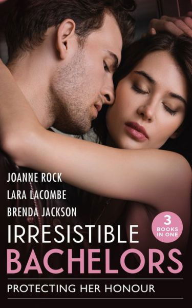 Cover for Joanne Rock · Irresistible Bachelors: Protecting Her Honour: The Rancher's Bargain / the Marine's Christmas Case (the Coltons of Shadow Creek) / Bachelor Undone (Taschenbuch) (2021)