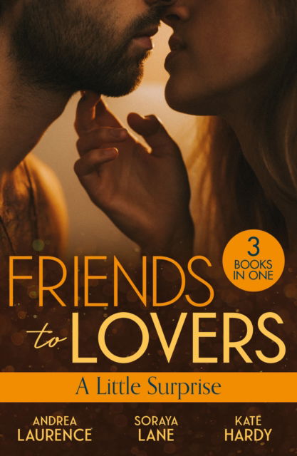 Friends To Lovers: A Little Surprise: Thirty Days to Win His Wife (Brides and Belles) / His Unexpected Baby Bombshell / Her Playboy's Proposal - Andrea Laurence - Books - HarperCollins Publishers - 9780263344950 - September 26, 2024