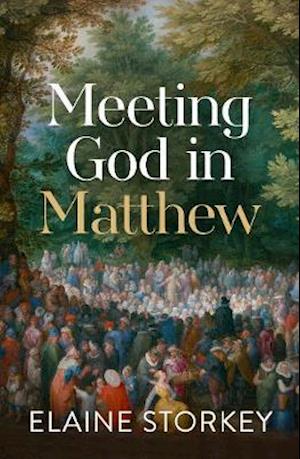 Cover for Storkey, Dr Elaine (Reader) · Meeting God in Matthew (Paperback Book) (2022)