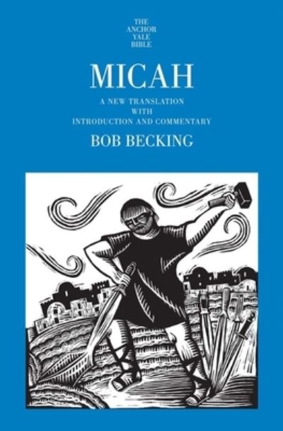 Micah: A New Translation with Introduction and Commentary - The Anchor Yale Bible Commentaries - Bob Becking - Książki - Yale University Press - 9780300159950 - 11 lipca 2023