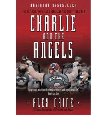 Cover for Alex Caine · Charlie And The Angels: The Outlaws, the Hells Angels and the Sixty Years War (Paperback Bog) [UK edition] (2013)