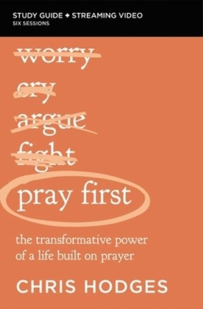 Cover for Chris Hodges · Pray First Bible Study Guide plus Streaming Video: The Transformative Power of a Life Built on Prayer (Taschenbuch) (2023)