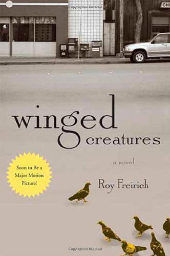 Cover for Roy Freirich · Winged Creatures: a Novel (Paperback Book) [1st edition] (2008)