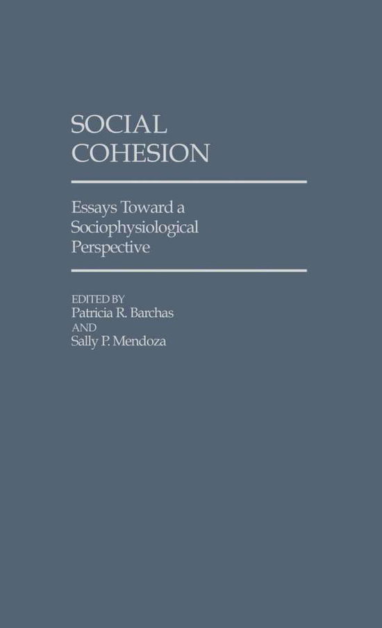 Cover for Sally Mendoza · Social Cohesion: Essays Toward A Sociophysiological Perspective (Hardcover Book) (1984)