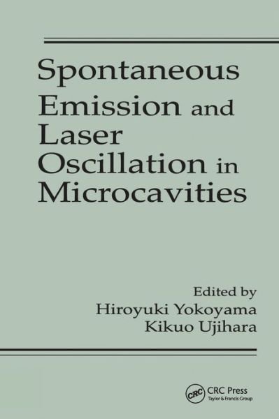 Cover for Yokoyama, Hiroyuki (Opto-Electronics Research Labs, Tsukuba, Japan) · Spontaneous Emission and Laser Oscillation in Microcavities - Laser &amp; Optical Science &amp; Technology (Paperback Bog) (2019)