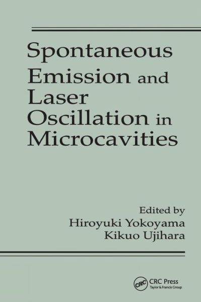 Cover for Yokoyama, Hiroyuki (Opto-Electronics Research Labs, Tsukuba, Japan) · Spontaneous Emission and Laser Oscillation in Microcavities - Laser &amp; Optical Science &amp; Technology (Paperback Book) (2019)