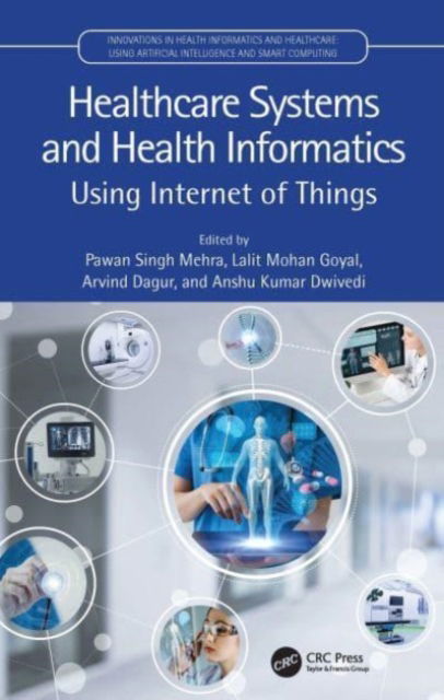 Healthcare Systems and Health Informatics: Using Internet of Things - Innovations in Health Informatics and Healthcare (Paperback Book) (2024)