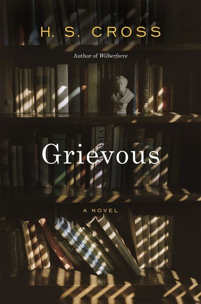 Cover for H. S. Cross · Grievous: A Novel (Hardcover Book) (2019)