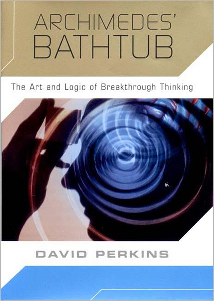 Cover for Perkins, David (Harvard Graduate School of Education) · Archimedes' Bathtub: The Art and Logic of Breakthrough Thinking (Hardcover Book) (2000)