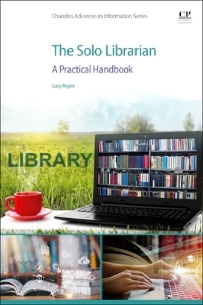 Cover for Roper, Lucy (BSc (Hons), PG CHEM, MCLIP, AFHEA. ORCID: 0009-0008-3176-2266) · The Solo Librarian: A Practical Handbook (Paperback Book) (2024)