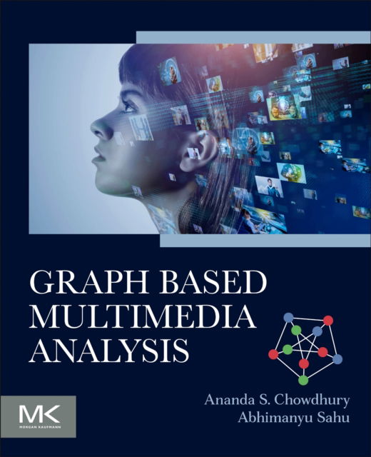 Cover for S Chowdhury, Ananda (Professor and Former Head, Electronics and Telecommunication Engineering, Jadavpur University, Kolkata, India) · Graph Based Multimedia Analysis (Paperback Book) (2024)
